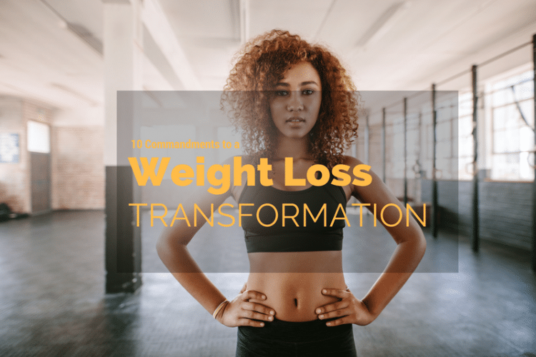10 Commandments to a Weight loss Transformation